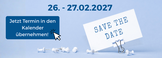 Jetzt Termin in den Kalender übernehmen! 26.-27.02.2027